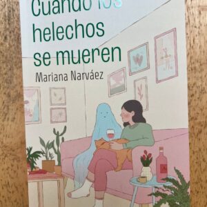 Cuando los helechos se mueren - Mariana Narváez